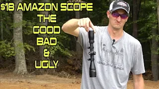 HOW GOOD IS AN $18 AMAZON SCOPE? - THE GOOD, BAD, AND UGLY!