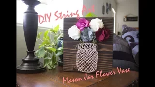 DIY String Art (MASON JAR FLOWER VASE)  | COLLAB W/THEEARLE FAMILY