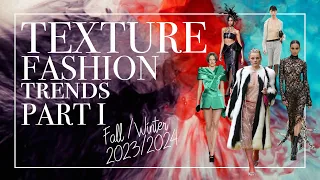 Texture Fashion Trends (Part 1) Fall 2023 Winter 2024