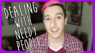 I'M A NEEDY PERSON | Dealing With Clingy Friends