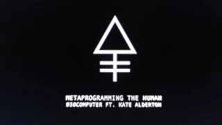 Metaprogramming The Human Biocomputer (feat. Kate Alderton & John C Lily)
