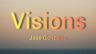 José González - Visions ( Lyrics )