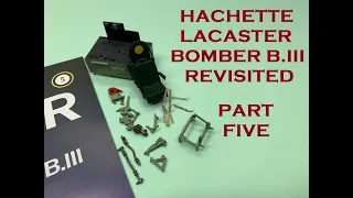 Hachette 1/32 Lancaster B.III Bomber revisited. Part Five.