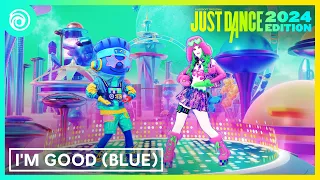 Just Dance 2024 Edition -  I'm Good (Blue) by David Guetta & Bebe Rexha