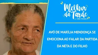 Avó de Marília Mendonça se emociona ao falar da partida da neta e do filho | MELHOR DA TARDE