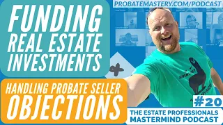 How to Fund Real Estate Investments; Handling Objections | Chad Corbett Probate Training