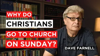 Why Do Christians Go to Church on Sunday? | Ask Redeemer | Dave Farnell