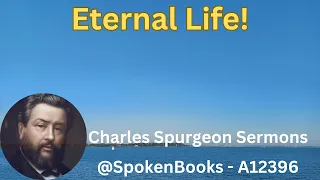 "Eternal Life!"  (A12396)  - Charles Spurgeon Sermons