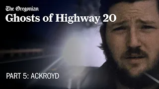 Ghosts of Highway 20, Episode 5 - ACKROYD