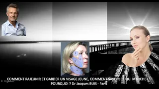 COMMENT RAJEUNIR ET GARDER UN VISAGE JEUNE, COMMENT SAVOIR  CE QUI MARCHE ET POURQUOI ? Dr J- BUIS