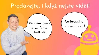 Prodávejte, i když nejste vidět! Chatbot s funkcí co-browsing a možností připojení operátora