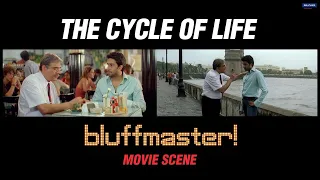 The Cycle of Life | Bluffmaster | Movie Scene | Abhishek Bachchan, Boman Irani | Rohan Sippy