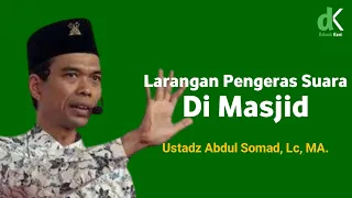 Larangan Pengeras Suara Di Masjid - Ustadz Abdul Somad, Lc, MA.