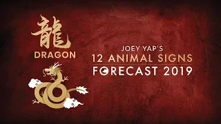 2019 Animal Sign Forecast: DRAGON [Joey Yap]