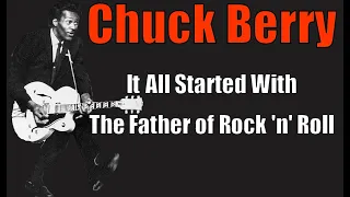 Chuck Berry *Guitarist Vocalist* The Father of Rock & Roll Music  (Documentary)