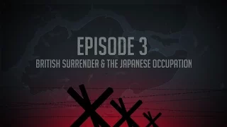 Ep 3: British Surrender & Japanese Occupation