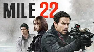 Mile 22 (2018) Movie || Mark Wahlberg, Lauren Cohan, Iko Uwais, John Malkovich || Review and Facts