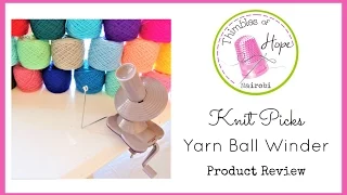 KNIT PICKS Yarn Ball Winder: Tips, Tricks & Product Review