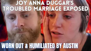 Joy Anna Duggar's TOXIC MARRIAGE EXPOSED, EXHAUSTED, Humiliated, Controlled, Austin Slammed By Fans