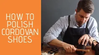 Shell Cordovan Shoe Shine | How to Polish Cordovan Shoes