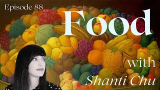 88. Food with Shanti Chu