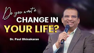Do You Want a Change in Your Life? | Dr. Paul Dhinakaran