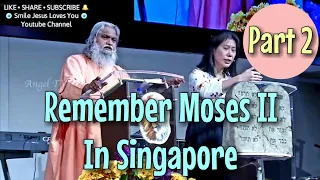 PART 2: 2018 REMEMBER MOSES 2 In Singapore • Sadhu Sundar Selvaraj Prophetic Conference