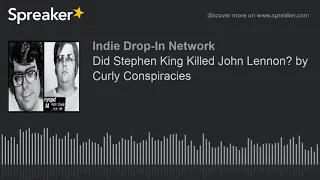 Did Stephen King Killed John Lennon? by Curly Conspiracies