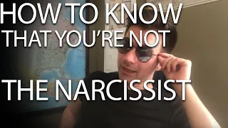 How to know FOR SURE that you are not the narcissist