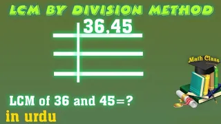 Find LCM by Division Method in Urdu, LCM of 36 and 45