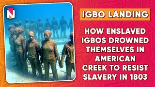 Igbo Landing: How enslaved Igbos drowned themselves in American creek to resist slavery in 1803