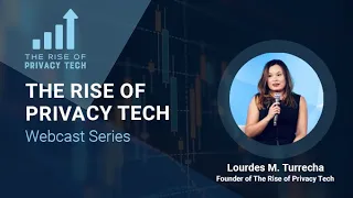 The Rise of Privacy Tech Webcast: The Privacy Tech Landscape