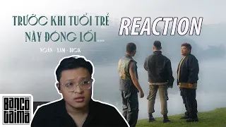 Reaction TRƯỚC KHI TUỔI TRẺ NÀY ĐÓNG LỐI | Ngắn x Xám x Dick : Tam ca lên đồ hoan ca bên hồ