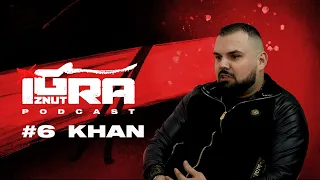 IGRA IZNUTRA PODCAST: KHAN (S01E06)