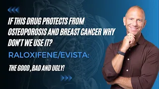 If This Drug Protects from Osteoporosis and Breast Cancer Why Don't We Use It? Raloxifene/Evista.