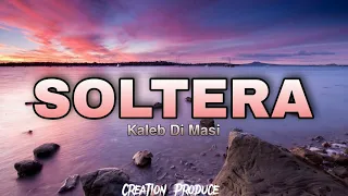 Kaleb Di Masi - Soltera || LETRA