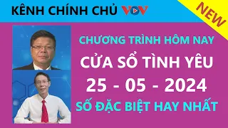 [SỐ ĐẶC BIỆT MỚI NHẤT] KÊNH CHÍNH CHỦ VOV - Cửa Sổ Tình Yêu hôm nay 25/5/2024| Nghe Đinh Đoàn Tư Vấn