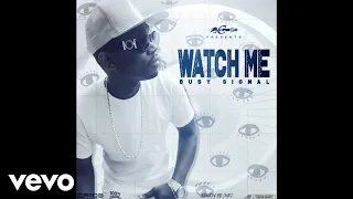 Busy Signal - Watch Me (Official Audio)