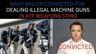 Navy Sailor Convicted for Dealing illegal Machine Guns in Undercover ATF Sting