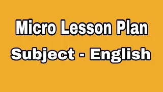 10 Complete Micro Lesson Plans on 5 different skills || Subject-English