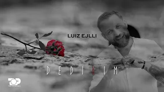 Luiz Ejlli - Dedikim