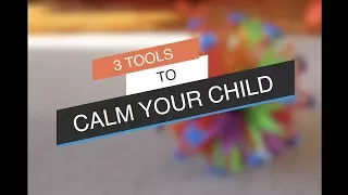 3 Tools to Calm Your Child | Relaxation, Breathing, and Meditation Tools for Kids