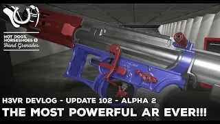 H3VR Early Access Devlog: Update 102 Alpha 2 - The MOST POWERFUL AR EVER!!!