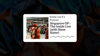 Inside Line F1 Podcast - Singapore GP - The Inside Line (with Steve Slater)
