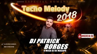 Set MELODY DJ PATRICK BORGES 2018, AS MELHORES + DOWNLOAD