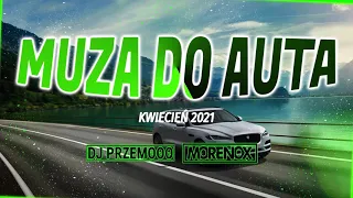 MUZA DO AUTA ★ KWIECIEŃ 2021 ★ VIXA // POMPA ★ NAJLEPSZA KLUBOWA MUZYKA ★ Dj Przemooo & Morenox