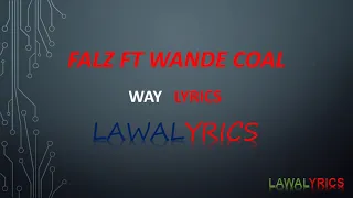 FALZ FT WANDE COAL - WAY LYRICS