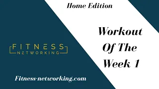 Home Workout of the week 1 - fitness networking, everything you need to know to exercise at home