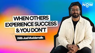 When Others Experience Success & You Don’t: The Key You Didn’t Know You Needed | Joel Muddamalle