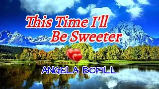 This Time I'll Be Sweeter - ANGELA BOFILL Karaoke HD